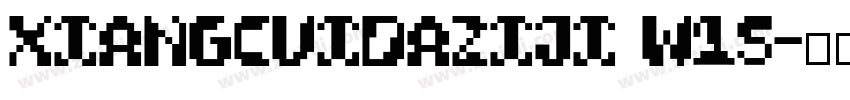 XiangCuiDaZiJi W15字体转换 XiangCuiDaZiJi W15字体转换